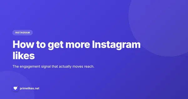 How to get more Instagram likes and why they drive reach
