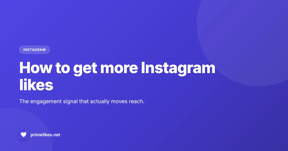 How to get more Instagram likes and why they drive reach